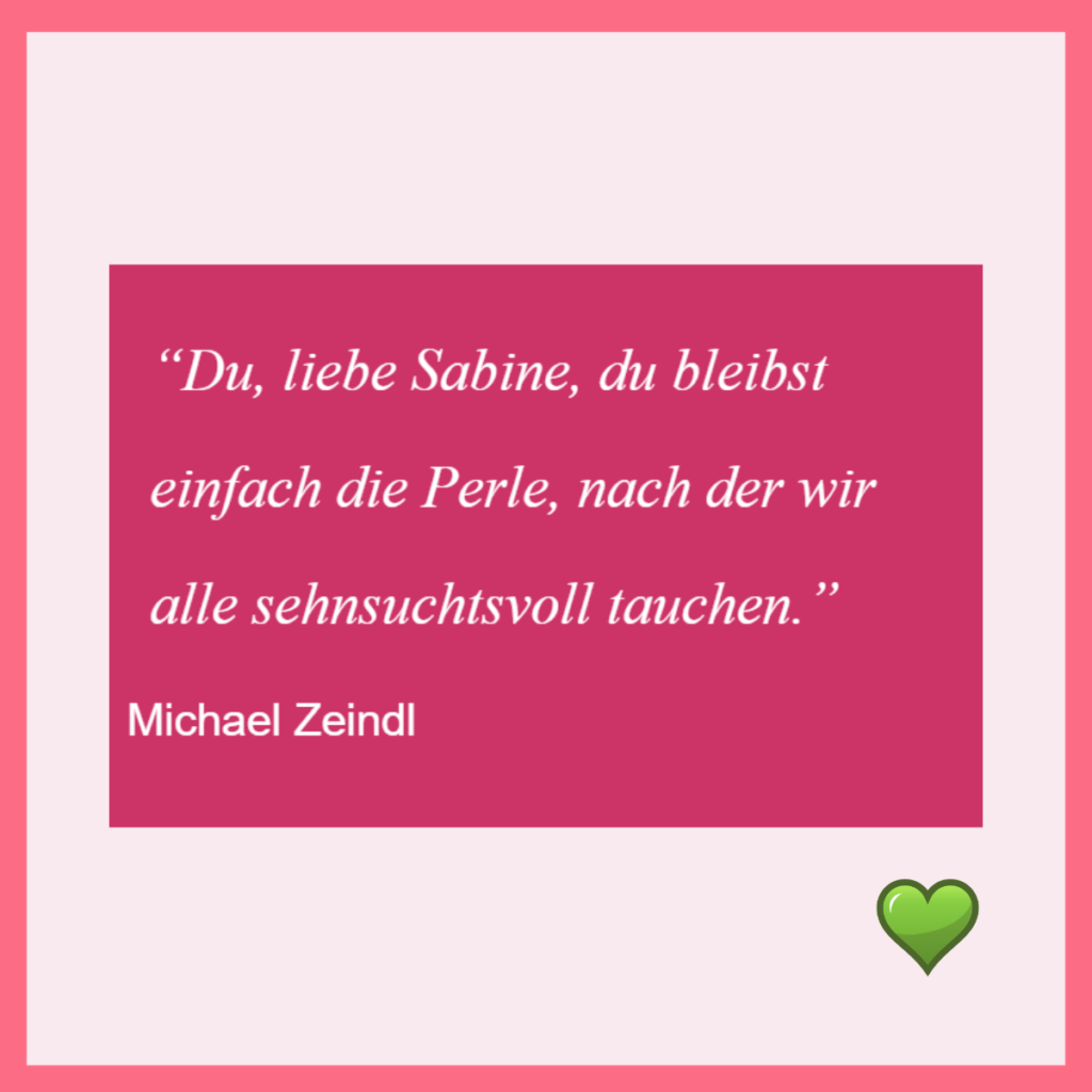 Was andere über mich denken. Im Bild das Zitat: "Du, liebe Sabine, du bleibst einfach die Perle, nach der wir alle sehnsuchtsvoll tauchen."